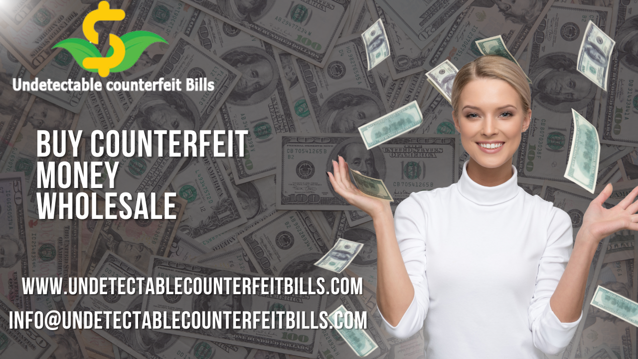 Buy Counterfeit Money Wholesale